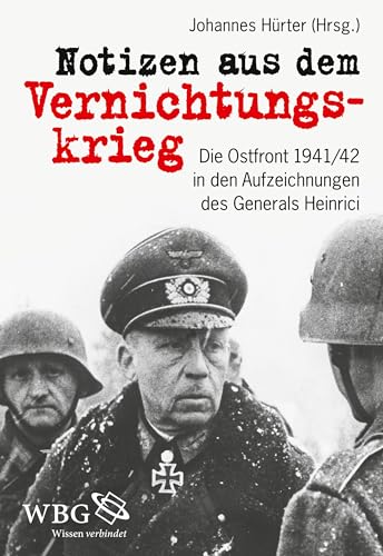 Stock image for Notizen aus dem Vernichtungskrieg: Die Ostfront 1941/42 in den Aufzeichnungen des Generals Heinrici for sale by medimops