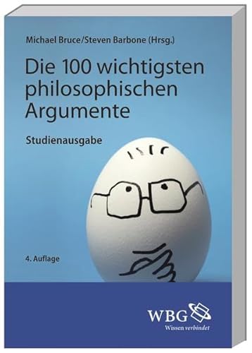 Die 100 wichtigsten philosophischen Argumente: Studienausgabe - Michael Bruce