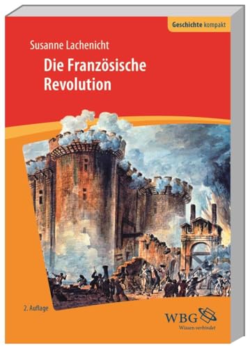 Die Französische Revolution (Geschichte Kompakt) - Lachenicht, Susanne