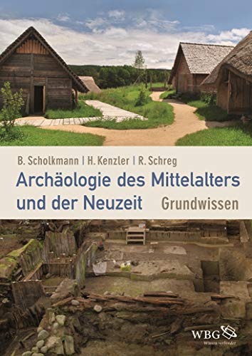 Stock image for Archäologie des Mittelalters und der Neuzeit: Grundwissen for sale by Books From California