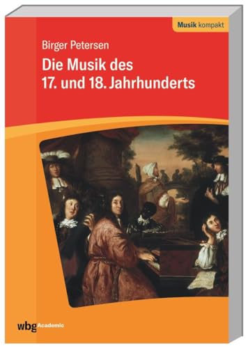 Beispielbild fr Die Musik des 17. und 18. Jahrhunderts zum Verkauf von medimops
