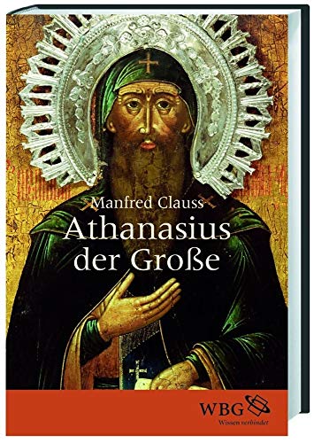 Beispielbild fr Athanasius der Groe: Der unbeugsame Heilige. zum Verkauf von Bchergarage