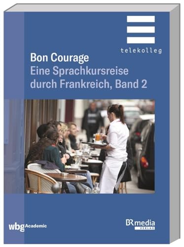 Beispielbild fr Bon Courage: Eine Sprachkursreise durch Frankreich, Band 2 (BR Telekolleg) zum Verkauf von medimops