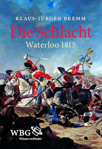 Beispielbild fr Die Schlacht. Waterloo 1815. zum Verkauf von Antiquariat Kai Gro