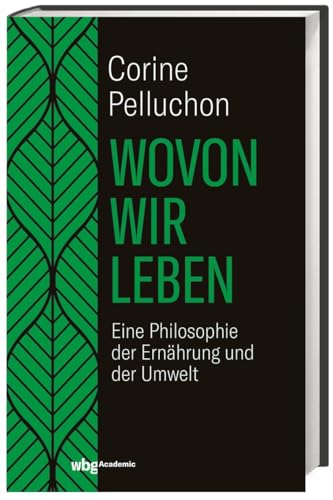 9783534272419: Wovon wir leben: Eine Philosophie der Ernhrung und der Umwelt