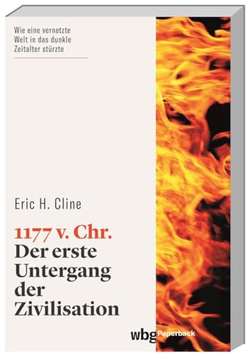 Beispielbild fr 1177 v. Chr. Der erste Untergang der Zivilisation. Ein spannendes Kapitel der Menschheitsgeschichte: Was fhrte zum Zusammenbruch der bronzezeitlichen Kulturen in gypten, Mykene, Troja und Milet? zum Verkauf von medimops