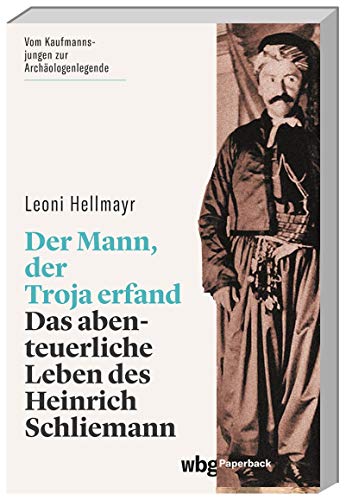 9783534273492: Der Mann, der Troja erfand: Das abenteuerliche Leben des Heinrich Schliemann