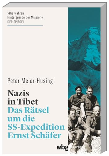 Stock image for Nazis in Tibet. Das Rtsel um die SS-Expedition Ernst Schfer. Okkulte Fantasie oder geheime politische Mission? Eine Forschungsreise im Auftrag Himmlers & ihre Auswirkungen bis heute. (wbg Paperback) for sale by medimops