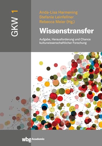 Stock image for Wissenstransfer : Aufgabe, Herausforderung und Chance kulturwissenschaftlicher Forschung for sale by Buchpark