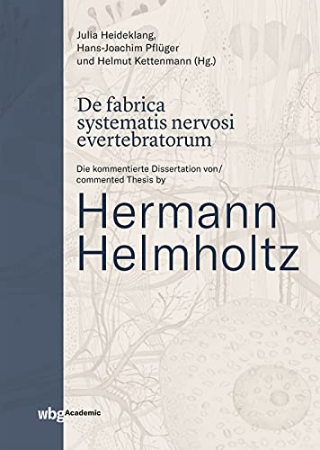 Stock image for De fabrica systematis nervosi evertebratorum: Die kommentierte Dissertation von / commented Thesis by Hermann Helmholtz for sale by medimops