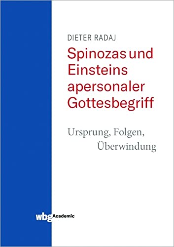 Stock image for Spinozas und Einsteins apersonaler Gottesbegriff - Ursprung, Folgen, berwindung for sale by Revaluation Books