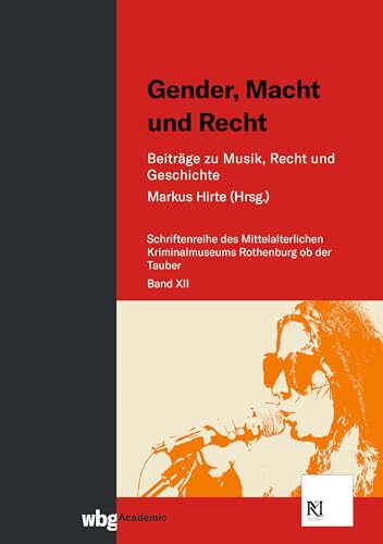 Beispielbild fr Gender, Macht und Recht: Beitrge zu Musik, Recht und Geschichte (Schriften des Mittelalterlichen Kriminalmuseums Rothenburg ob der Tauber) zum Verkauf von medimops