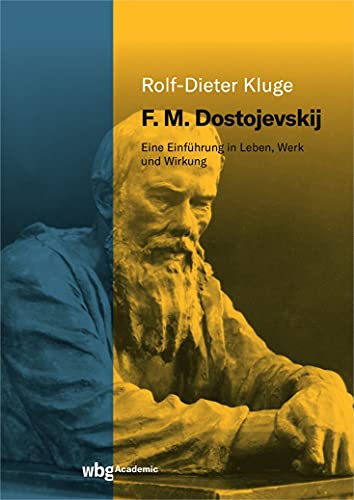 F. M. Dostojevskij : Eine Einführung in Leben, Werk und Wirkung - Rolf-Dieter Kluge