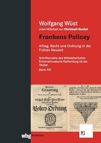 Stock image for Frankens Policey Alltag, Recht und Ordnung in der Frhen Neuzeit Schriftenreihe des Mittelalterlichen Kriminalmuseums Rothenburg ob der Tauber Band XIV for sale by Antiquariat am Roacker