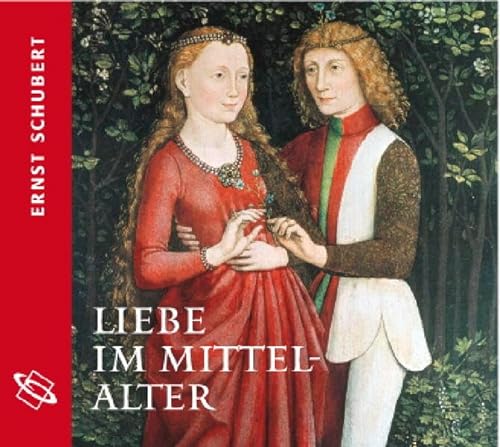 Liebe im Mittelalter: Aus dem Band "Alltag im Mittelalter" (9783534600144) by Schubert, Ernst