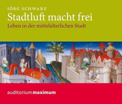 Beispielbild fr Stadtluft macht frei: Leben in der mittelalterlichen Stadt zum Verkauf von medimops