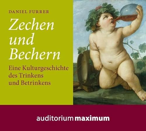 Stock image for Zechen und Bechern: Eine Kulturgeschichte des Trinkens und Betrinkens for sale by medimops