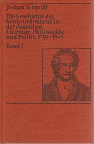 9783534800117: Die Geschichte des Genie-Gedankens in der deutschen Literatur, Philosophie und Politik 1750-1945. Band 1