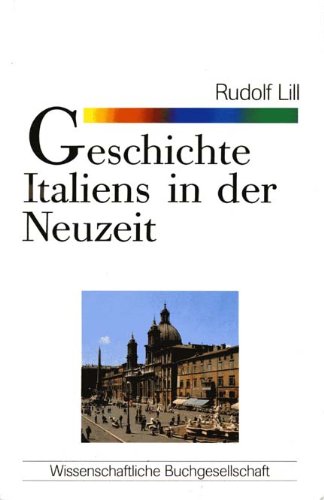 Geschichte Italiens in der Neuzeit. Rudolf Lill / Wissenschaftliche Buchgesellschaft: WB-Forum ; 5 - Lill, Rudolf und Rudolf Lill