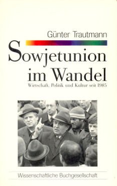 Die Sowjetunion im Wandel: Wirtschaft, Politik und Kultur seit 1985 (WB-Forum) (German Edition) (9783534800292) by Trautmann, GuÌˆnter