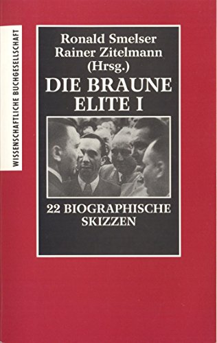 Die braune Elite I. 22 biographische Skizzen - Smelser, Ronald, Zitelmann, Rainer