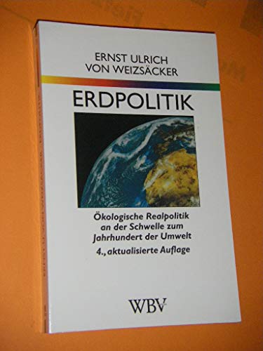 Beispielbild fr Erdpolitik. kologische Realpolitik an der Schwelle zum Jahrhundert der Umwelt. 4., aktualisierte Auflage. zum Verkauf von Antiquariat Renate Wolf-Kurz M.A.