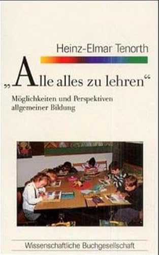 Beispielbild fr Alle alles zu lehren". Mglichkeiten und Perspektiven allgemeiner Bildung. (WB-Forum 82). zum Verkauf von Antiquariat Dr. Josef Anker