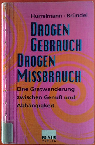 Drogengebrauch, DrogenmiÃŸbrauch. Gratwanderung zwischen GenuÃŸ und AbhÃ¤ngigkeit. (9783534801978) by Hurrelmann, Klaus; BrÃ¼ndel, Heidrun