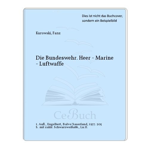 Die Bundeswehr : Heer, Marine, Luftwaffe.,