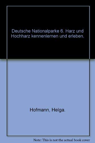 Beispielbild fr Deutsche Nationalparke 6. Harz und Hochharz kennenlernen und erleben. zum Verkauf von medimops