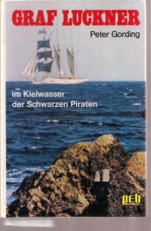9783536010125: Graf Luckner im Kielwasser der Schwarzen Piraten. - Gording, Peter