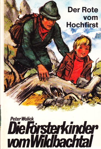 Imagen de archivo de Brll, Wilhelm W.: Die Frsterkinder vom Wildbachtal; Teil: 4., Der Rote vom Hochfirst a la venta por Versandantiquariat Schfer