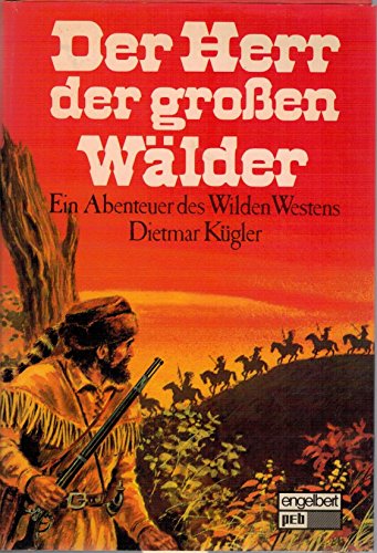 Beispielbild fr Der Herr der groen Wlder. Ein Abenteuer des Wilden Westens. zum Verkauf von medimops