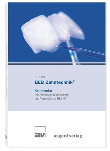 Stock image for BEB Zahntechnik - Kommentar: Kommentar mit Anwendungsbeispielen und Vergleich zur BEB 97 for sale by medimops