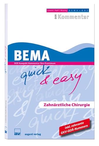 BEMA quick & easy, Zahnärztliche Chirurgie: Der Kompakt-Kommentar fürs Praxisteam - Liebold, Raff, Wissing