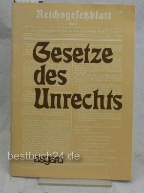 Gesetze des Unrechts ; e. Faks.-Dr. von Gesetzen d. NS-Regimes von 1933-1943, d. Kapitulationsurkunden sowie d. polit. Testament Hitlers (German Edition) (9783537736017) by Germany
