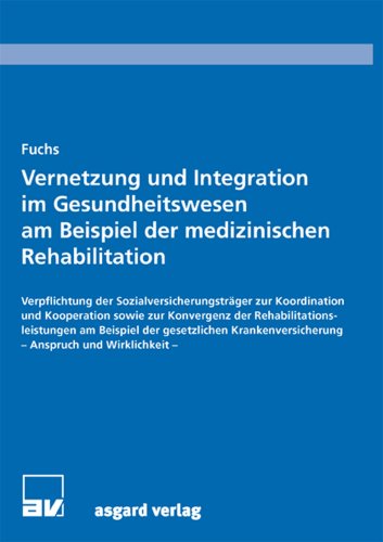 Stock image for Vernetzung und Integration im Gesundheitswesen am Beispiel der medizinischen Rehabilitation for sale by Antiquariat Armebooks