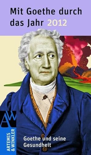 9783538005129: Mit Goethe durch das Jahr 2012: Goethe und die Gesundheit