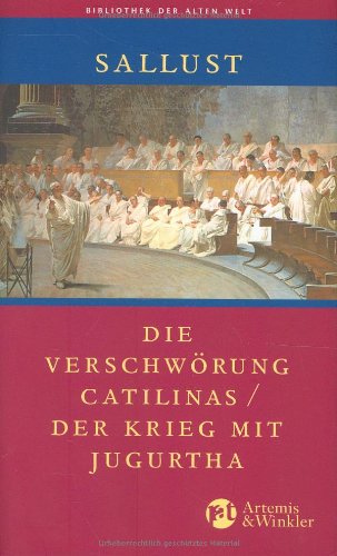 Die Verschwörung Catilinas. Der Krieg mit Jugurtha. Übersetzt und kommentiert von Josef Lindauer.