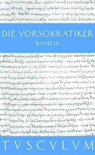 Die Vorsokratiker, Band III (Anaxagoras, Melissos, Diogenes von Apollonia, Die antiken Atomisten: Leukipp und Demokrit), Griechisch-lateinisch-deutsch, Auswahl der Fragmente und Zeugnisse, Übersetzung und Erläuterungen von M. Laura Gemelli Marciano, - div.