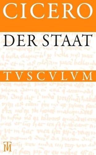 Der Staat : Lateinisch-Deutsch = De re publica. Sammlung Tusculum - Cicero, Marcus Tullius und Rainer Nickel