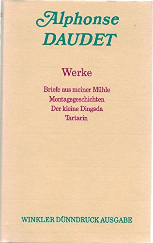 Werke. Aus dem Französischen übertragen von Liselotte Ronte und Walter Widmer (Tartarin). Mit einem Nachwort von Bruno Berger. - Daudet, Alphonse