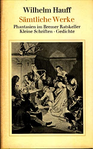 Sämtliche Werke, hier nur , Bd.3, Phantasien im Bremer Ratskeller,kleine Schriften,gedichte