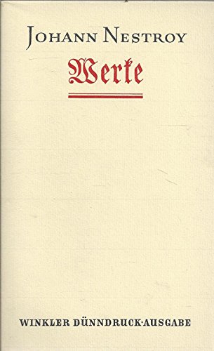 Werke / Johann Nestroy. [Ausgewählt u. mit e. Nachw. von Oskar Maurus Fontana]