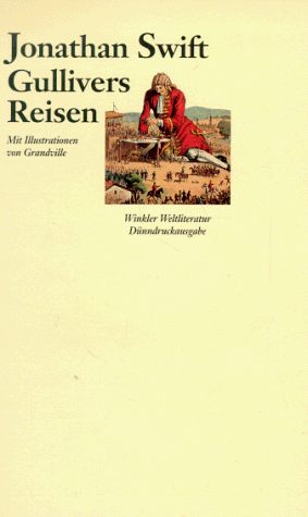 Reisen in verschiedene ferne Länder der Welt von Lemuel Gulliver - erst Schiffsarzt, dann Kapitän mehrerer Schiffe. Vollständige Ausgabe, aus dem Englischen übertragen von Kurt Heinrich Hansen. (Gullivers Reisen) - Swift, Jonathan