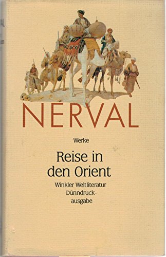 Reise in den Orient. (9783538053298) by Nerval, Gerard De; Kunze, Christoph; Miller, Norbert; Kemp, Friedhelm