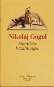 Sämtliche Erzählungen, aus dem Russischen und mit Anmerkungen sowie einem Nachwort von Joseph Hahn, - Gogol, Nikolaj (Nikolai),