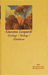 GesÃ¤nge. Dialoge und andere LehrstÃ¼cke. Zibaldone. (9783538054004) by Leopardi, Giacomo; Helbling, Hanno; Vollenweider, Alice.; Stierle, Karlheinz