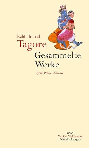 Gesammelte Werke: Lyrik, Prosa, Dramen - Rabindranath Tagore