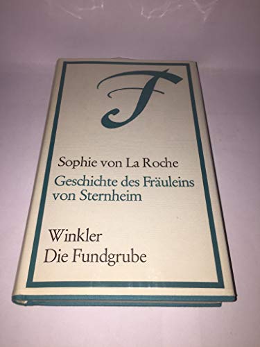 Geschichte des Fräuleins von Sternheim. Von einer Freundin derselben aus Original-Papieren und anderen zuverlässigen Quellen gezogen. Herausgegeben von C. M. Wieland. - La Roche, Sophie von